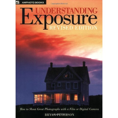 Understanding Exposure by Bryan Peterson